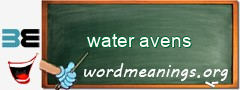 WordMeaning blackboard for water avens